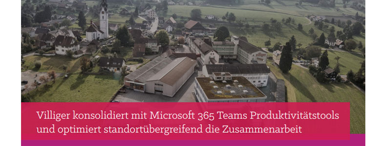 Artikel Villiger konsolidiert mit Microsoft 365 Teams Produktivitätstools und optimiert standortübergreifend die Zusammenarbeit Bild